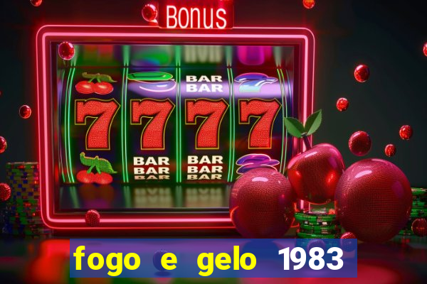 fogo e gelo 1983 dublado download